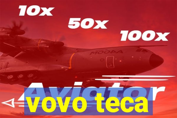 vovo teca